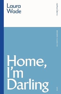 Home, I'm Darling - Laura Wade
