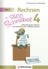 Rechnen mit Rico Schnabel Klasse 4, Heft 1 &ndash; Selbstst&auml;ndig das Addieren und Subtrahieren bis 1000000 trainieren - Wiebke Meyer, Thomas Laubis