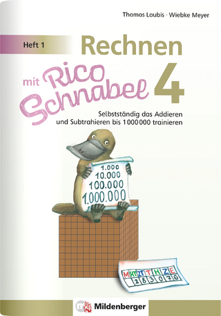 Rechnen mit Rico Schnabel Klasse 4, Heft 1 – Selbstständig das Addieren und Subtrahieren bis 1000000 trainieren