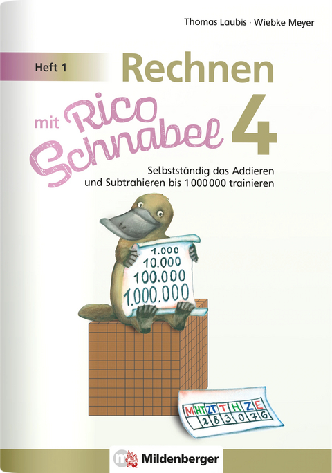 Rechnen mit Rico Schnabel Klasse 4, Heft 1 &ndash; Selbstst&auml;ndig das Addieren und Subtrahieren bis 1000000 trainieren - Wiebke Meyer, Thomas Laubis