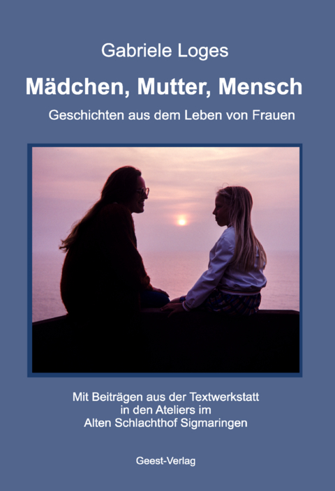 M&auml;dchen, Mutter, Mensch - Gabriele Loges
