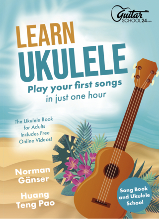 Learn Ukulele - Play Your First Songs In Just One Hour - Songbook And Ukulele School