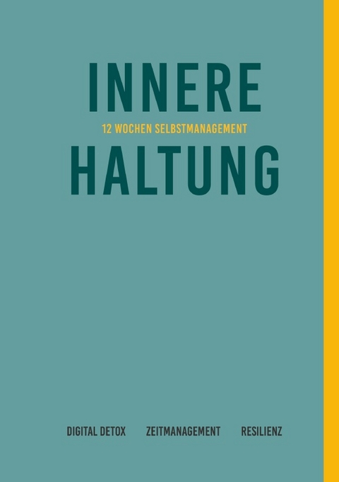 Innere Haltung | 12 Wochen Selbstmanagement - Sonja Oetting, Meike Spannhake