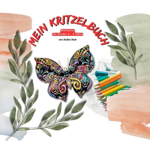 Mandala Kinder von 5 - 9 Jahren / Mein Kritzelbuch - Mandalas f&uuml;r Kinder 5 - 9 Jahre - Stefan Stolz