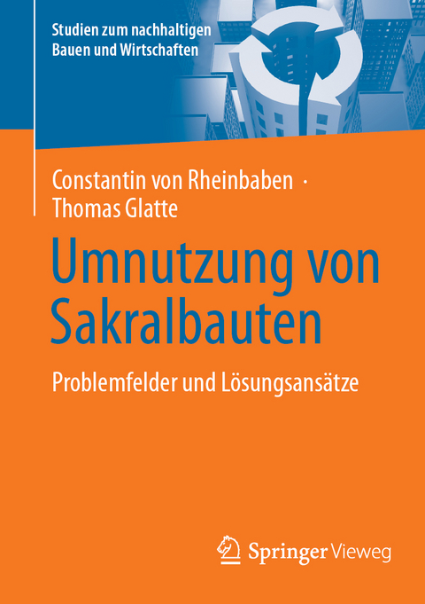 Umnutzung von Sakralbauten - Constantin von Rheinbaben, Thomas Glatte