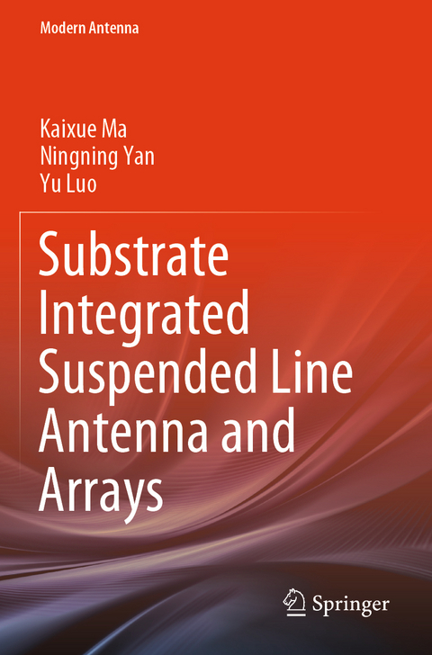 Substrate Integrated Suspended Line Antenna and Arrays - Kaixue Ma, Ningning Yan, Yu Luo