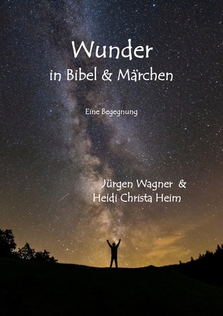 Wunder in Bibel und Märchen