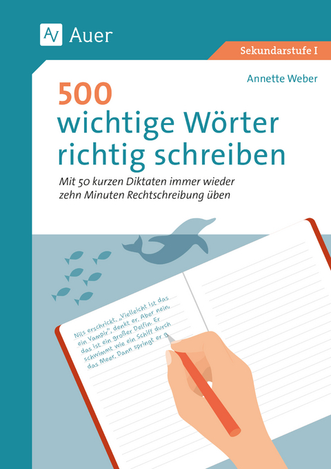 500 wichtige W&ouml;rter richtig schreiben - Annette Weber