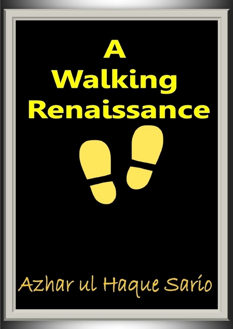 A Walking Renaissance - Azhar Ul Haque Sario