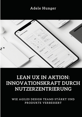 Lean UX in Aktion: Innovationskraft durch Nutzerzentrierung