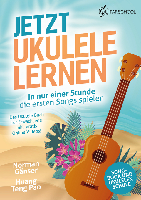 Jetzt Ukulele lernen - In nur einer Stunde die ersten Songs spielen - Norman G&auml;nser, Huang Teng-Pao