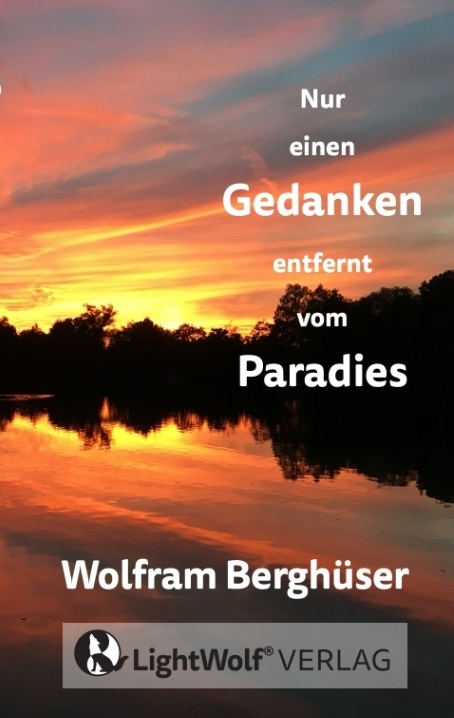 Nur einen GEDANKEN entfernt vom PARADIES - Wolfram Bergh&uuml;ser