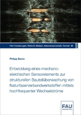Entwicklung eines mechano-elektrischen Sensorelements zur strukturellen Bauteil&uuml;berwachung von Naturfaserverbundwerkstoffen mittels hochfrequenter Wechselstr&ouml;me - Philipp Baron