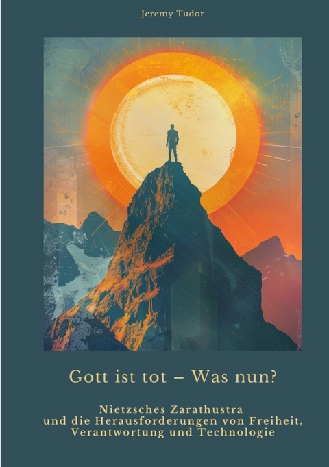 Gott ist tot &ndash; Was nun? - Jeremy Tudor