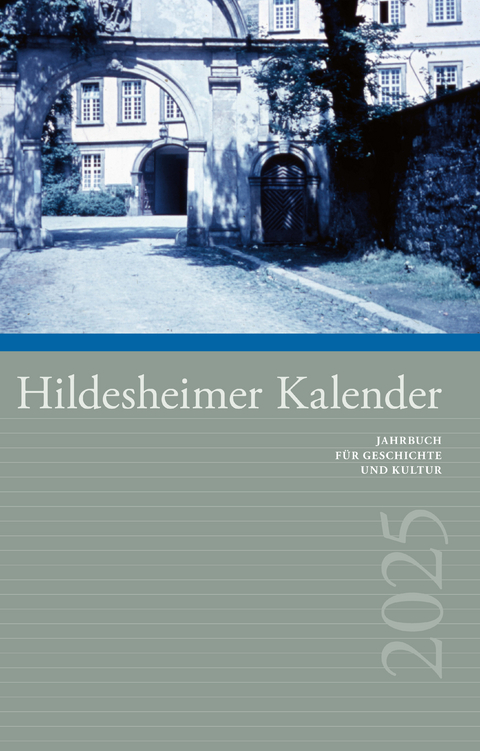 Hildesheimer Kalender 2025 - Sven Abromeit, Karl-Ludwig Barkhausen, Matthias Blazek, Ewald B&uuml;rig, Werner Dicke, Jutta Finke, Marcel Giffey, Stefan Graf von Hardenberg, Benno Haunhorst, Karl-Heinz Heineke, Bernhard Hettwer, Alfred Hottentr&auml;ger, Hartmut H&auml;ger, Manfred Klaube, G&uuml;nther Klimmt, Axel Christoph Kronenberg, Thomas K&uuml;ntzel, Ingrid Pflaumann, Bettina Reese, Hildegard Tapmeyer, Hans-J&uuml;rgen Tast, Iris Thal, Thomas Trenckmann, Gabriele Vogt