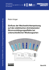 Einfluss der Wechselrichterspeisung auf den elektrischen Antriebsmotor: Stromverdr&auml;ngungseffekte bei unterschiedlichen Wicklungsarten - Robin Kr&uuml;ger