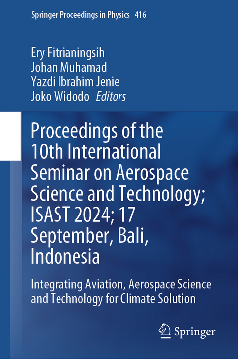 Proceedings of the 10th International Seminar on Aerospace Science and Technology; ISAST 2024; 17 September, Bali, Indonesia - 