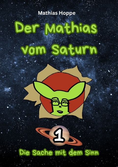 Der Mathias vom Saturn / Der Mathias vom Saturn: Band 1 - Mathias Hoppe
