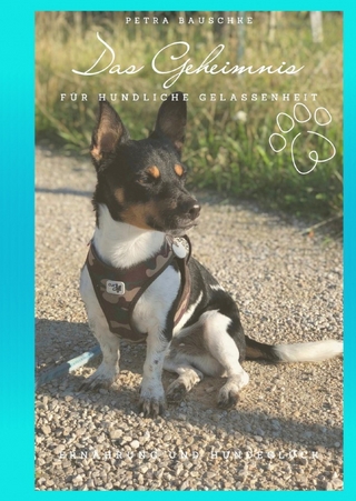 Das Geheimnis für hundliche Gelassenheit