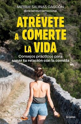 Atrévete a comerte la vida / Dare to Devour Life - Miriam Salinas Gascón