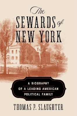The Sewards of New York - Thomas P. Slaughter
