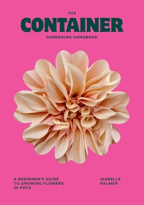 The Container Gardening Handbook - Isabelle Palmer