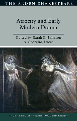 Atrocity and Early Modern Drama - 