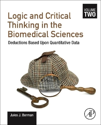 Logic and Critical Thinking in the Biomedical Sciences - Jules J. Berman