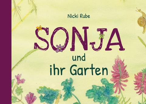 Sonja und ihr Garten - Nicki Rube