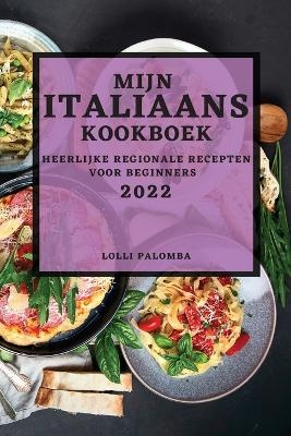Mijn Italiaans Kookboek 2022 - Lolli Palomba