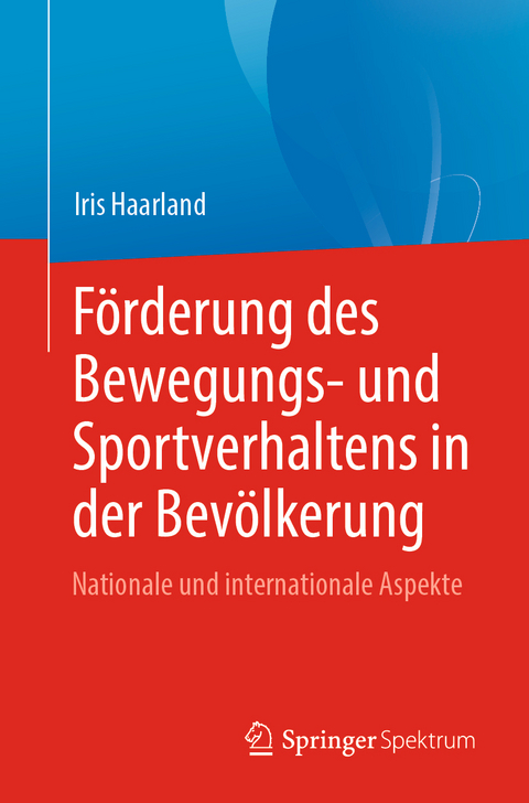 F&ouml;rderung des Bewegungs- und Sportverhaltens in der Bev&ouml;lkerung - Iris Haarland
