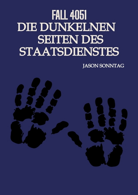 Fall 4051 Die Dunkle Seite des Staatsdienstes - Jason Sonntag