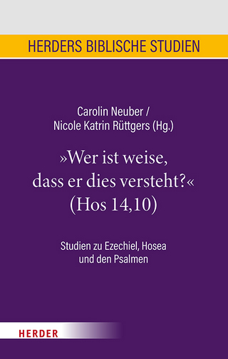 „Wer ist weise, dass er dies versteht?“ (Hos 14,10)