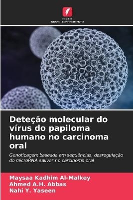 Dete&ccedil;&atilde;o molecular do v&iacute;rus do papiloma humano no carcinoma oral - Maysaa Kadhim Al-Malkey, Ahmed A H Abbas, Nahi Y Yaseen
