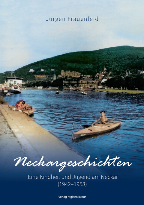 Neckargeschichten - J&uuml;rgen Frauenfeld