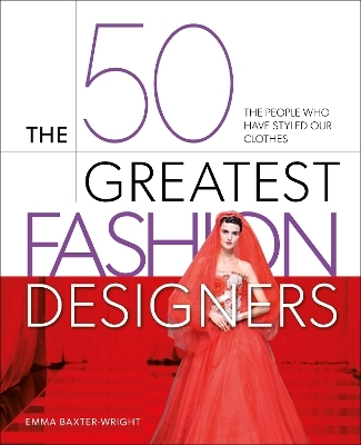 The 50 Greatest Fashion Designers - Emma Baxter-Wright