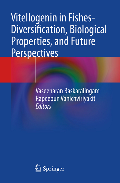 Vitellogenin in Fishes- Diversification, Biological Properties, and Future Perspectives - 