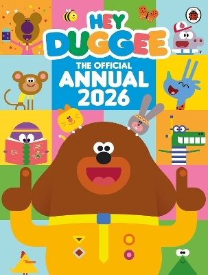 Hey Duggee: The Official Hey Duggee Annual 2026 -  Hey Duggee