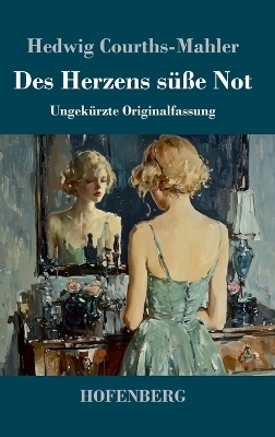 Des Herzens süße Not