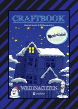 CRAFTBOOK - 100 AUSMALMOTIVE - LUSTIGE GESCHICHTEN - WEIHNACHTSMANN BASTELANLEITUNG - SPANNENDE R&Auml;TSEL & AUFGABEN - Gabriele Andr&eacute;, Wolfgang Andr&eacute;