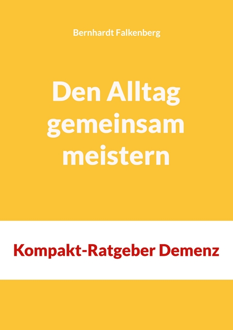 Den Alltag gemeinsam meistern - Bernhardt Falkenberg