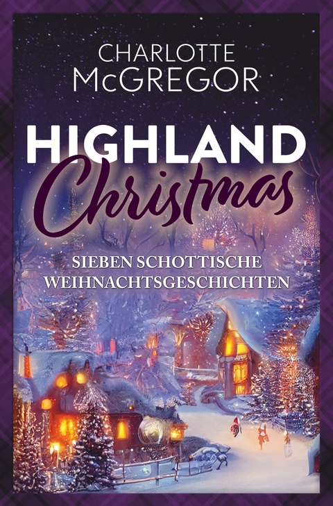 Highland Christmas &ndash; sieben schottische Weihnachtsgeschichten - Charlotte McGregor