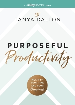 Purposeful Productivity - Tanya Dalton