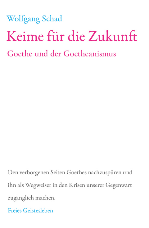 Keime f&uuml;r die Zukunft - Wolfgang Schad
