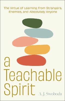 A Teachable Spirit - A. J. Swoboda
