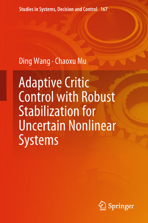 Adaptive Critic Control with Robust Stabilization for Uncertain Nonlinear Systems -  Chaoxu Mu,  Ding Wang