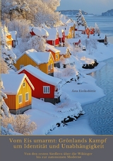 Vom Eis umarmt: Gr&ouml;nlands Kampf um Identit&auml;t und Unabh&auml;ngigkeit - &Aacute;sta Eir&iacute;ksd&oacute;ttir