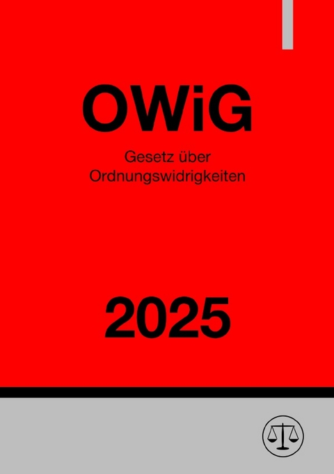 Gesetz &uuml;ber Ordnungswidrigkeiten - OWiG 2025 - Ronny Studier