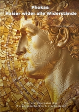 Phokas: Kaiser wider alle Widerstände - Sophia Alexopoulou