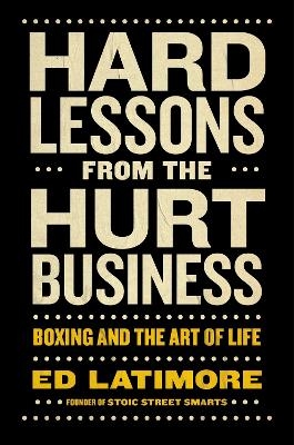 Hard Lessons from the Hurt Business - Ed Latimore
